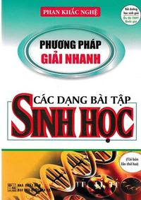 Phương Pháp Giải Nhanh Các Dạng Bài Tập Sinh Học - Phan Khắc Nghệ