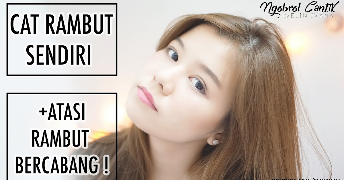 101 Cat Rambut Sendiri Atasi Rambut Bercabang Elin Ivana Beauty Blogger Indonesia 101 Cat Rambut Sendiri Atasi Rambut Bercabang Elin Ivana Beauty Blogger Indonesia