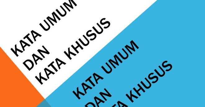 Contoh Kalimat Kata Umum Dan Kata Khusus - Barisan Contoh
