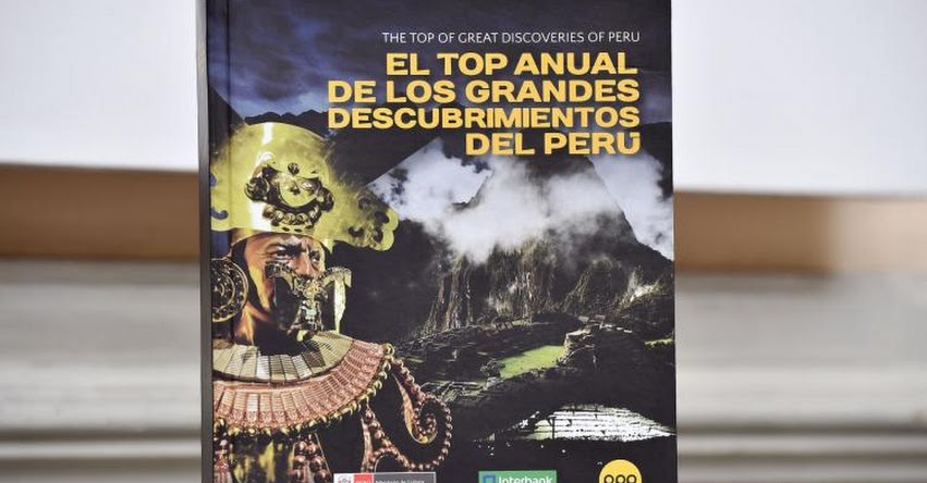 TOP ANUAL DE LOS GRANDES DESCUBRIMIENTOS DEL PERÚ: Publican enciclopedia que reúne mayores descubrimientos arqueológicos de Perú TOP ANUAL DE LOS GRANDES DESCUBRIMIENTOS DEL PERÚ: Publican enciclopedia que reúne mayores descubrimientos arqueológicos de Perú