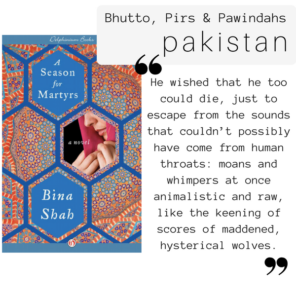 Bhutto, Pirs & Pawindahs: Bina Shah & Jamil Ahmad's Books on Pakistan Historical Fiction, part of Globetrotting with Books Series 