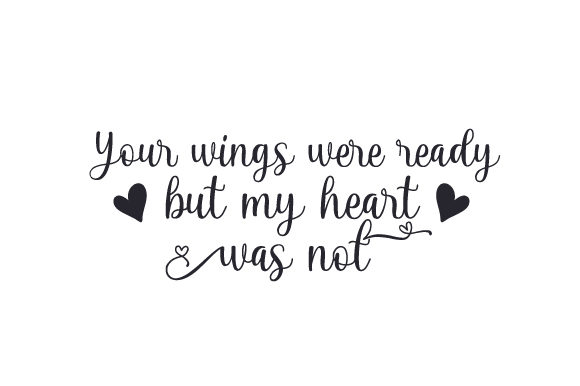 Your Wings Were Ready But My Heart Was Not