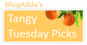 Blogadda's Tangy Tuesday Pick