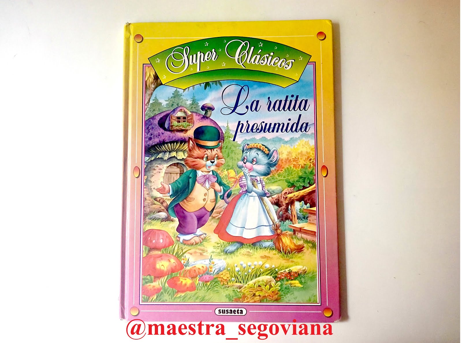 Maestra Segoviana Reseña La Ratita Presumida Super Clásicos De Susaeta
