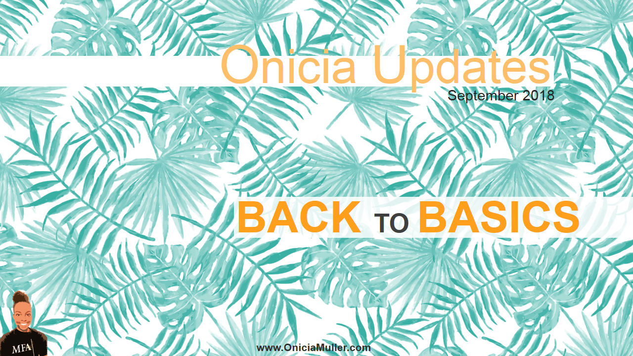 Back to Basics - Onicia Muller Newsletter - September 2018