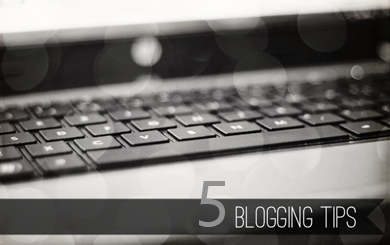 Five Blogging tips and tricks