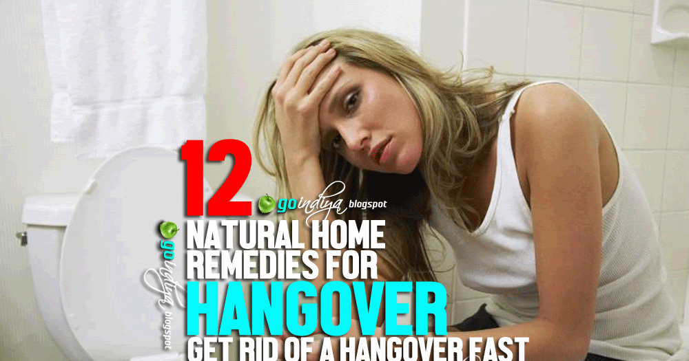How To Get Rid Of Hangover Naturally How To Get Rid Of Hangover Naturally