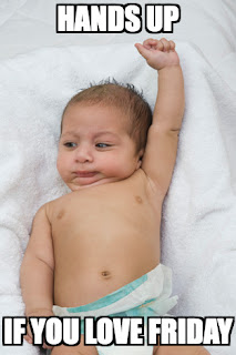 Photo Meme of a Baby Stretching With Text Saying Hands Up If You Love Friday