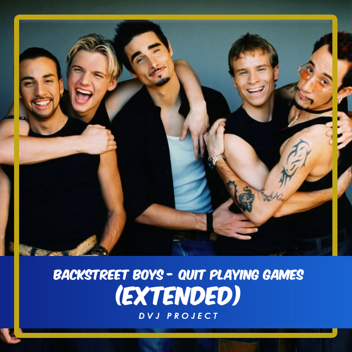 Backstreet Boys Quit Playing Games (Extended) DVJProject