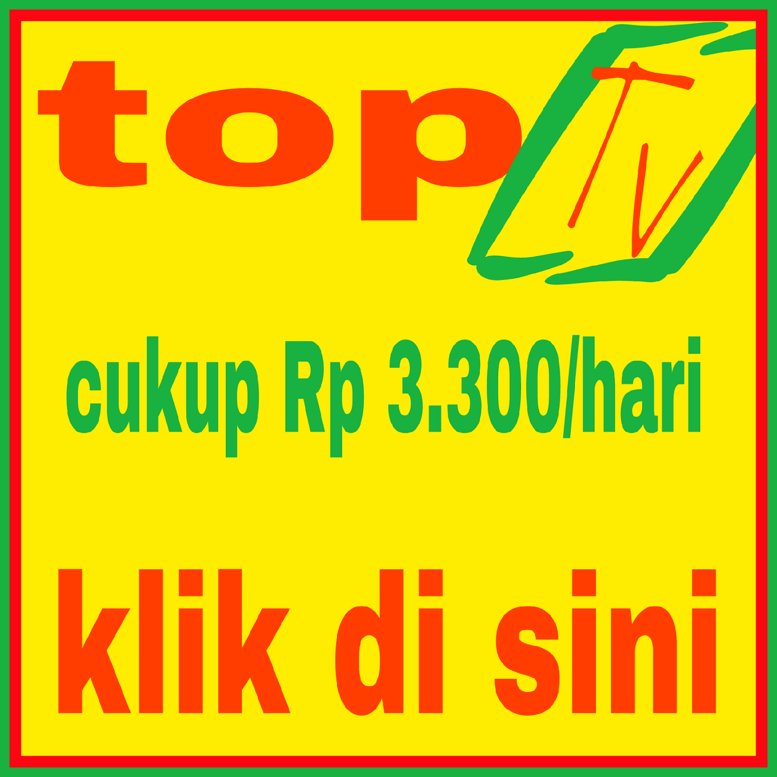 TOP TV CUKUP RP 3.300,-