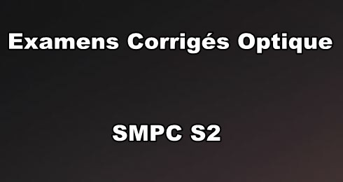 Examens et Contrôles Corrigés Optique Géométrique SMPC S2 PDF