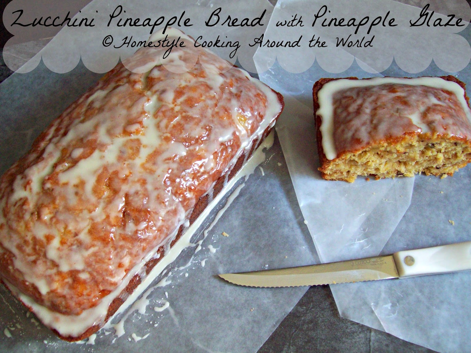 Homestyle Cooking Around The World Zucchini Pineapple Bread with Pineapple Glaze