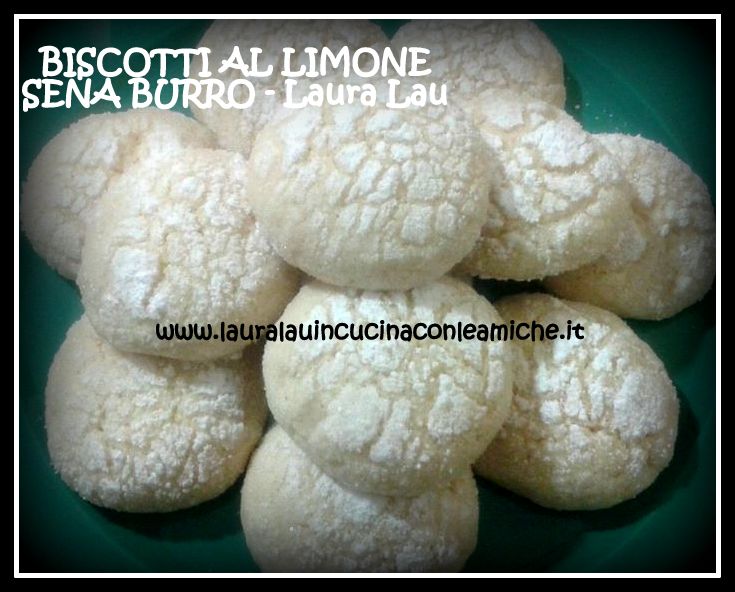 Biscotti Al Limone Senza Burro Bimby E Non Di Laura Lau