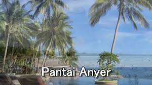 Tempat Wisata di Anyer Banten dan Sekitarnya Tempat Wisata di Anyer Banten dan Sekitarnya