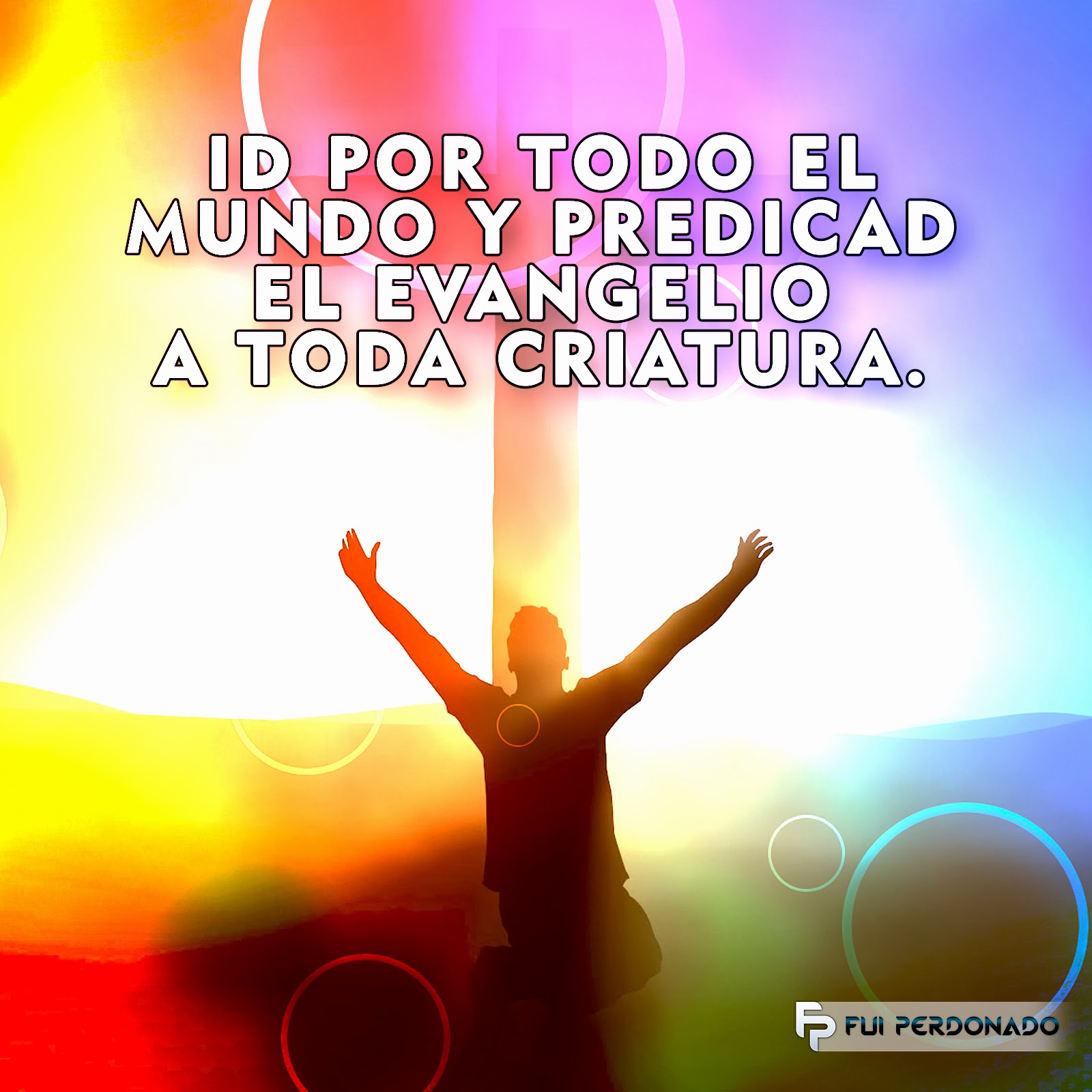 Id y Predicad el Evangelio - Fui Perdonado