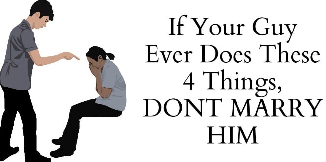 Do Not Get Married Especially To A Man Who Does These 4 Things