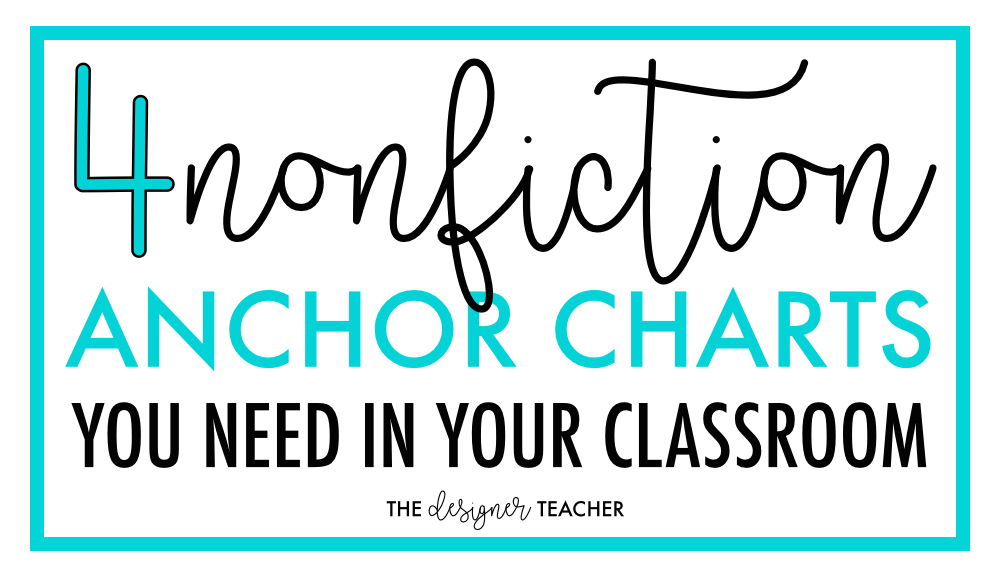 The Designer Teacher August 2017 4 Anchor Charts For Teaching Nonfiction