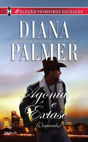 Agonia e Êxtase Harlequin Primeiros Sucessos - ed.25 - Diana Palmer
