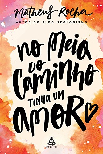 No meio do caminho tinha um amor - Matheus Rocha