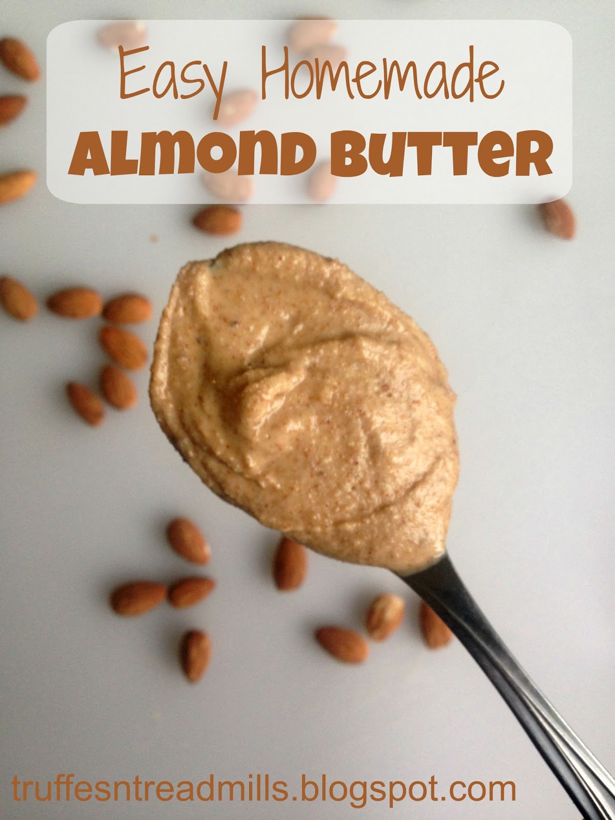 Truffles n' Treadmills: Easy Homemade Almond Butter