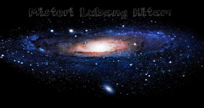 Misteri Lubang Hitam Yang Menelah Bintang Misteri Lubang Hitam Yang Menelah Bintang