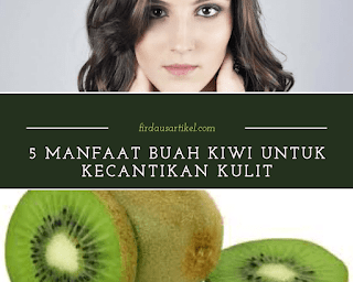 Manfaat kiwi Manfaat buah kiwi untuk kecantikan kulit