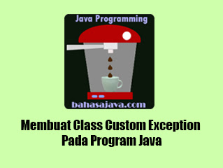 Class custom exception bahasa Java custom-exception-Java