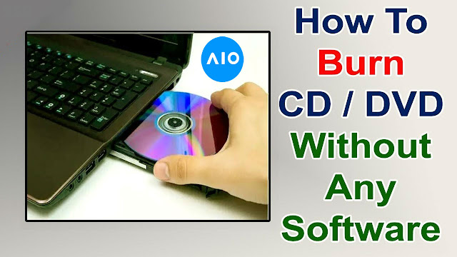 How to Burn CD/DVD Without Any Software How to Burn CD/DVD Without Any Software