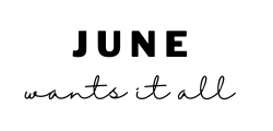 June Wants It All