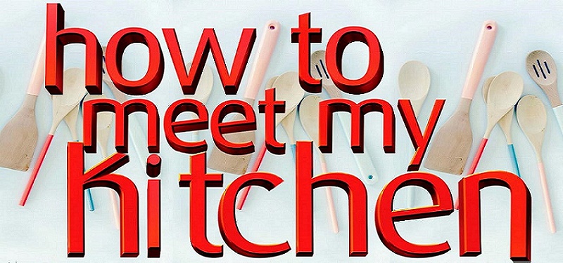 How To Meet My Kitchen