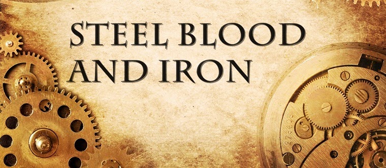 Steel Blood and Iron