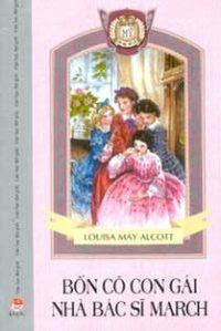 Bốn Cô Con Gái Nhà Bác Sỹ March - Louisa May Alcott