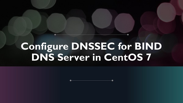 configure-dnssec-bind-dns-server-centos-7