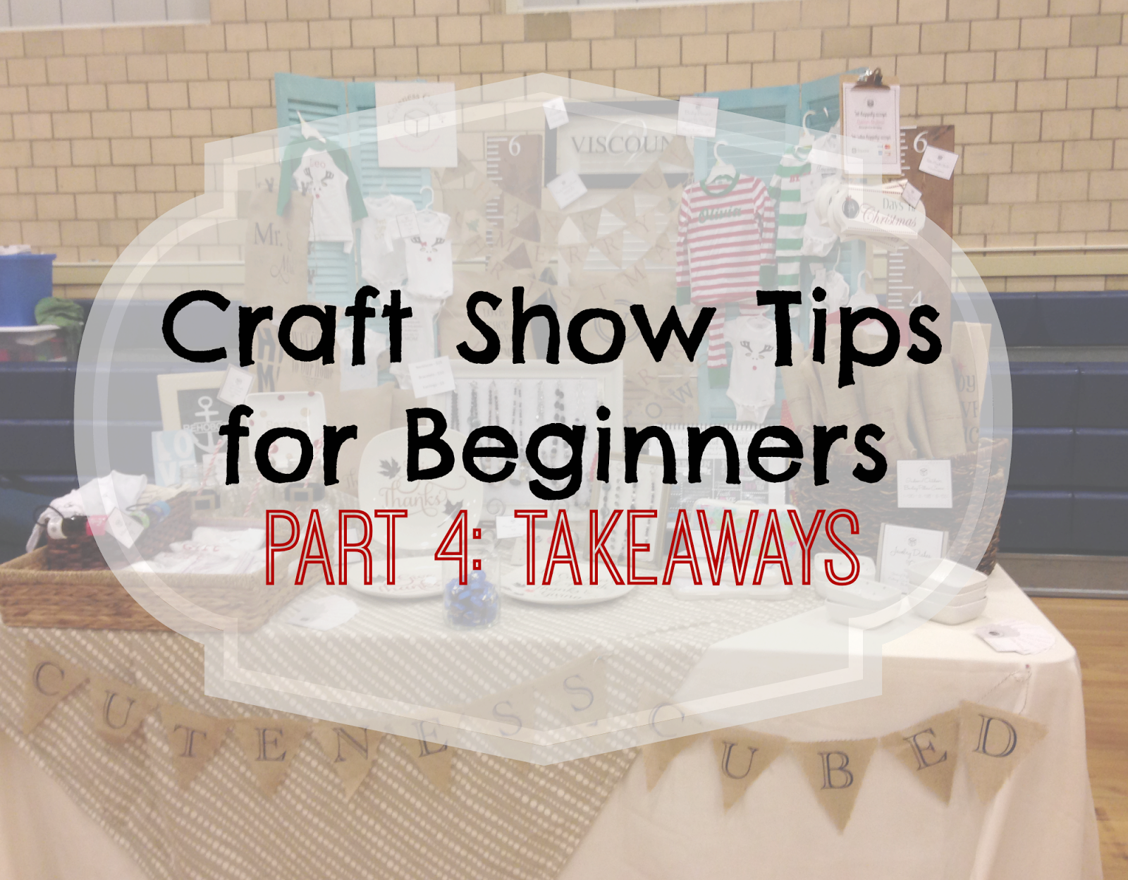Craft show tip, beginners, takeaways