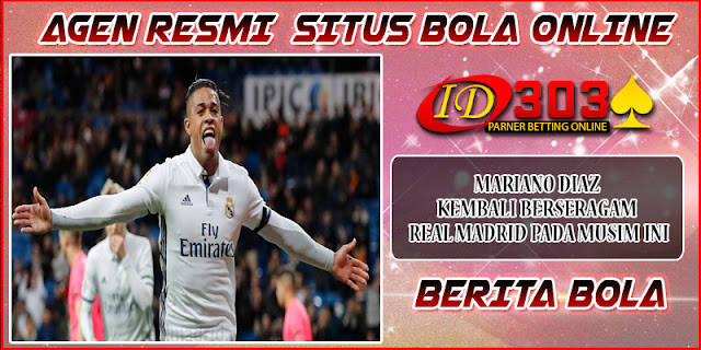 Mariano Diaz Kembali Berseragam Real Madrid Pada Musim Ini Mariano Diaz Kembali Berseragam Real Madrid Pada Musim Ini