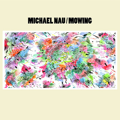 Michael Nau – Mowing Michael Nau – Mowing