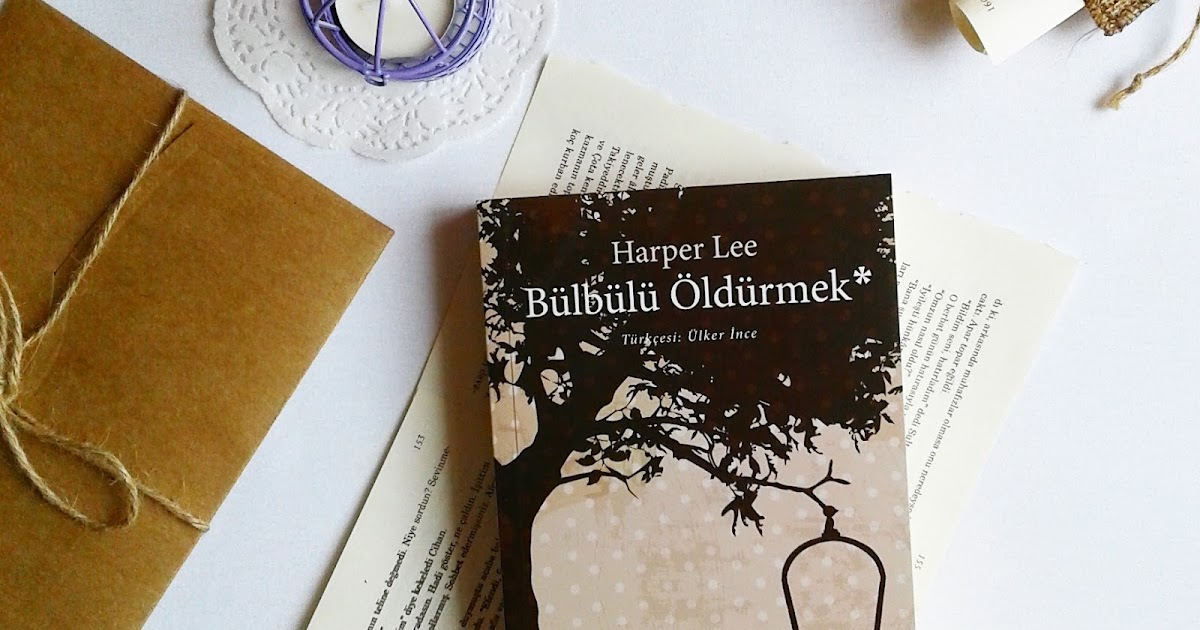 Bülbülü Öldürmek Kitap Yorumu + Alıntılar Gonca�nın Dünyasından