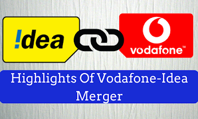 Highlights Of Vodafone-Idea Merger Highlights Of Vodafone-Idea Merger