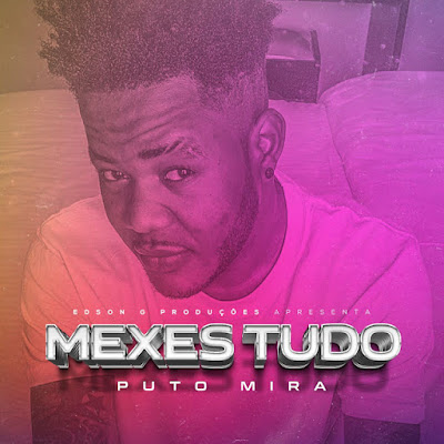 Puto Mira - Mexes Tudo (Kizomba) 2017 | Download