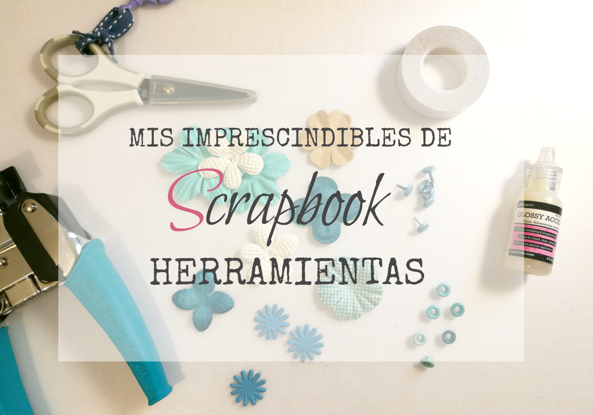 MIS IMPRESCINDIBLES DE SCRAPBOOK HERRAMIENTAS HANDBOX