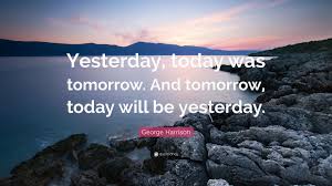 the future was yesterday today and tomorrow