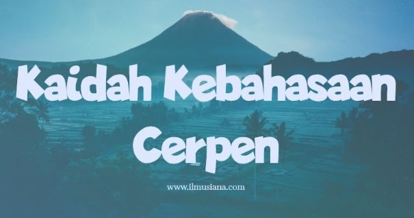 5 Kaidah Kebahasaan Cerpen Ilmusiana