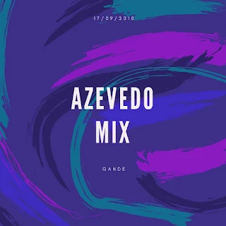Azevedo Mix - Gande (Original Mix)