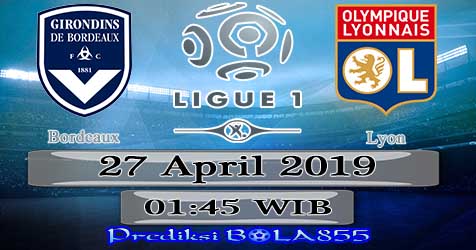 Prediksi Bola855 Bordeaux vs Lyon 27 April 2019 Prediksi Bola855 Bordeaux vs Lyon 27 April 2019