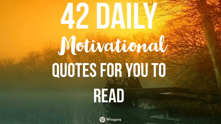 42 Daily Motivational Quotes For You To Read