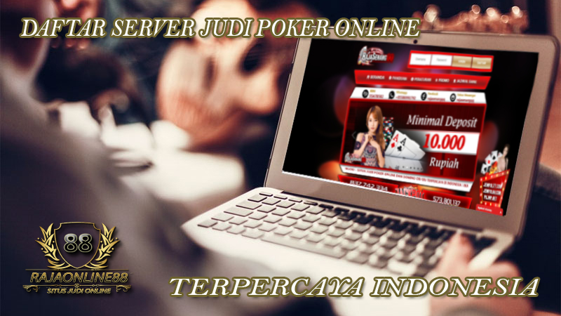 Daftar Server Judi Poker Online Terpercaya Indonesia Daftar Server Judi Poker Online Terpercaya Indonesia