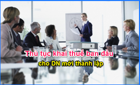 QUY ĐỊNH THỦ TỤC KHAI THUẾ BAN ĐẦU CHO DOANH NGHIỆP MỚI THÀNH LẬP NĂM 2019