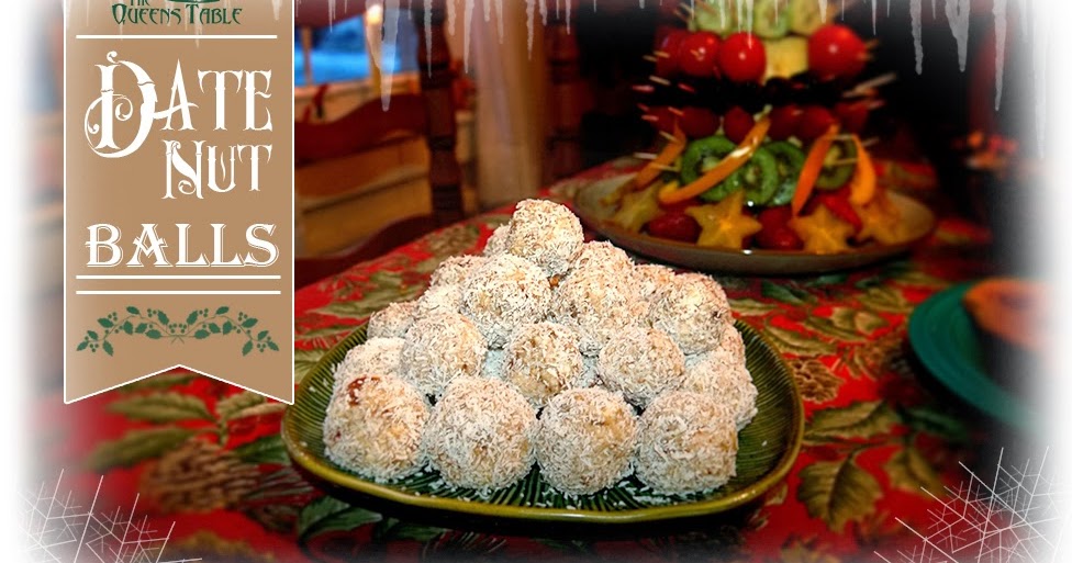 The Queen's Table: Date Nut Balls! Easy Treats For Last Minute Holiday ...