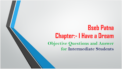 I Have a Dream Objectives QNA Inter English for 2020 Bseb Patna Exam