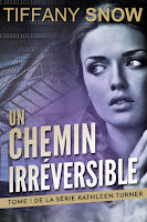 Tiffany Snow - Kathleen Turner T1 : Un chemin irréversible Tiffany Snow - Kathleen Turner T1 : Un chemin irréversible